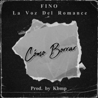 Cómo Borrar (feat. Kbmp) - Single - Fino la Voz del Romance
