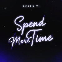 Spend More Time - Single - Skips Ti