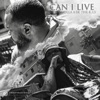 Can I Live - Single