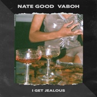 I Get Jealous - Single - Nate Good & Vaboh