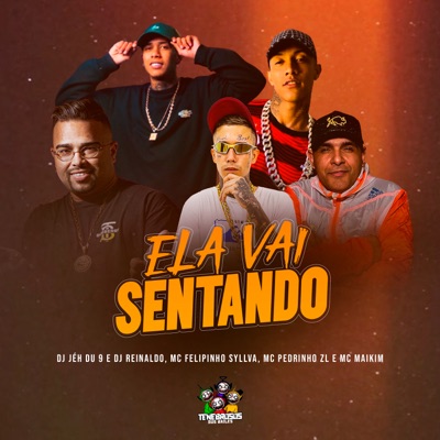 Ela Vai Sentando (feat. MC Pedrinho ZL & Mc Maikim) - Single