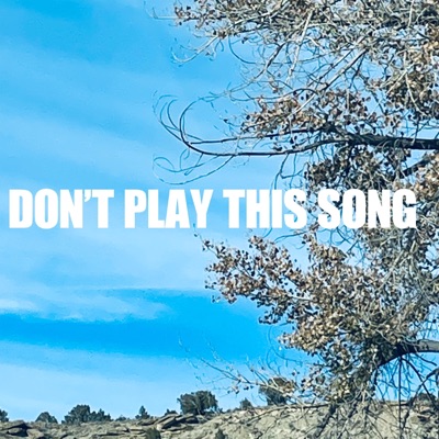 Don't Play This Song - Single