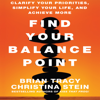 Find Your Balance Point : Clarify Your Priorities, Simplify Your Life, and Achieve More - Christina Tracy Stein