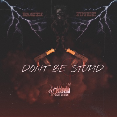 Don't Be Stupid (feat. Hyp Wezzy) - Single
