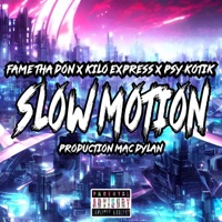 Slow Motion (feat. Kilo express & Psy-KotiK) - Single - Fame Tha Don