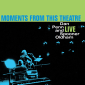 Moments from This Theatre (Live) - ダン・ペン & スプーナー・オールダム