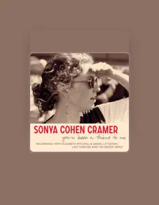 Listen to Sonya Cohen Cramer, watch music videos, read bio, see tour dates & more!