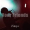 Tokiyo - Your Friends lyrics