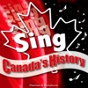 Sing Canada's History