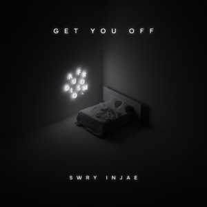 Get You Off (With SWRY, INJAE)