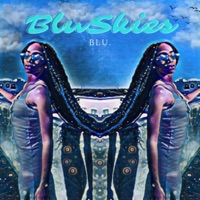 Blu Skies - Single - Queen Blu. & Dadmakesbeats