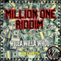 Willa Willa Whou (feat. Jah Clarity) [Million One Riddim] - Single - DjWillyintheMix