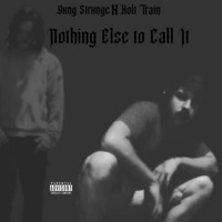Nothing Else To Call It (feat. Kolt Train) - Single - Yxng Strxnge