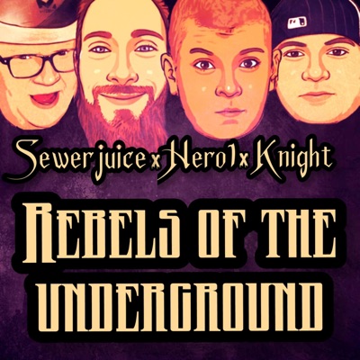 Rebels of the Underground (feat. SEWERJUICE, Ominous Regal, Knight & Hero1) - Single