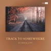 Track to Somewhere - Single