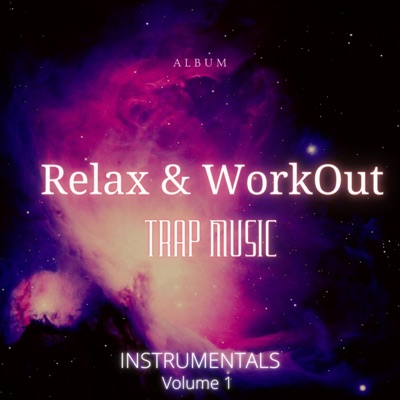 Relax & Workout TRAP MUSIC Volume 1 (Instrumentals)