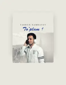 Farrux Xamrayev dinle, müzik videolarını izle, biyografisini oku, tur tarihlerini ve daha fazlasını gör!