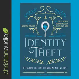Identity Theft : Reclaiming the Truth of our Identity in Christ
