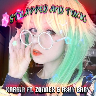 STRAPPED and TOXIC (feat. ZQNNEX & a$hy Baby) - Single