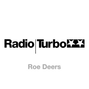 Radio Turbo: Roe Deers (DJ Mix)