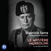 Le mystère Mussolini - Maurizio Serra