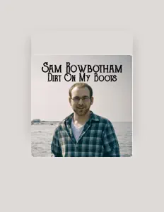 Listen to Sam Rowbotham, watch music videos, read bio, see tour dates & more!