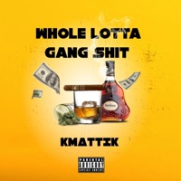 Whole Lotta Gang Shit - Single - Kmattik