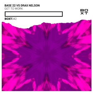 Get to Work (Base 22 vs. Drax Nelson) - Single