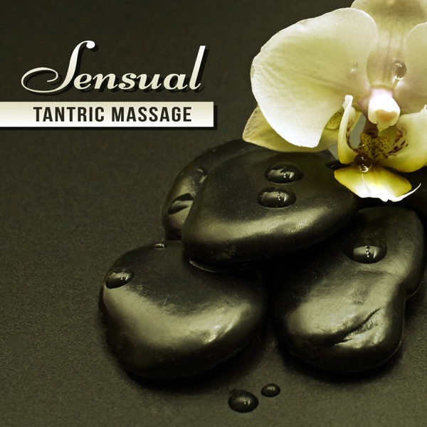 Sensual Tantric Massage: Emotional Music for Sexy Hot Massage, Instrumental New Age for Relaxation Time, Shades of Love, Spa Wellness