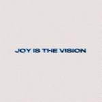 Joy Is the Vision - Single