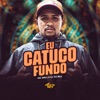 Eu Catuco Fundo - Single