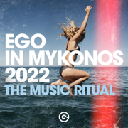Ego in Mykonos 2022 (The Music Ritual) - Various Artists