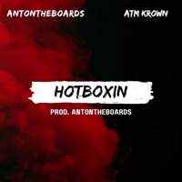 Hotboxin (feat. Atm Krown) - Single - antontheboards