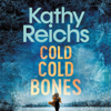 Cold, Cold Bones (Unabridged) - Kathy Reichs