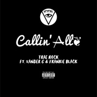 Callin' All (feat. Frankie Black & Xander G) - Single - Trae Rock