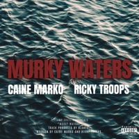 Murky Waters (feat. Ricky Troops) - Single - Caine Marko