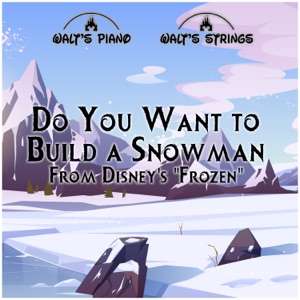 Do You Want to Build a Snowman (From Disney's 