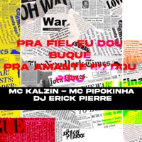 Pra Fiel Eu Dou Buque pra Amante Eu Dou Piru - Single - mc kalzin, MC Pipokinha & DJ Erick Pierre