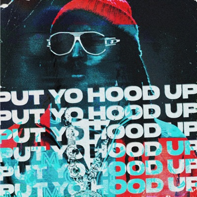 PUT YO HOOD UP - Single