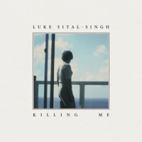 Luke Sital-Singh - Killing Me artwork
