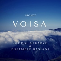 Voisa - Giorgi Mikadze & Basiani Ensemble
