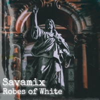Robes of White - Single - Savamix