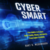 Cyber Smart : Five Habits to Protect Your Family, Money, and Identity from Cyber Criminals - Bart R. McDonough