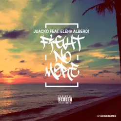 Fight no More (feat. Elena Alberdi) - Single - Juacko Fight no More (feat. Elena Alberdi) - Single - Juacko