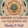 Sepher Yetzirah and the Qabalah - Manly P. Hall
