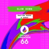 Slow Down - Single