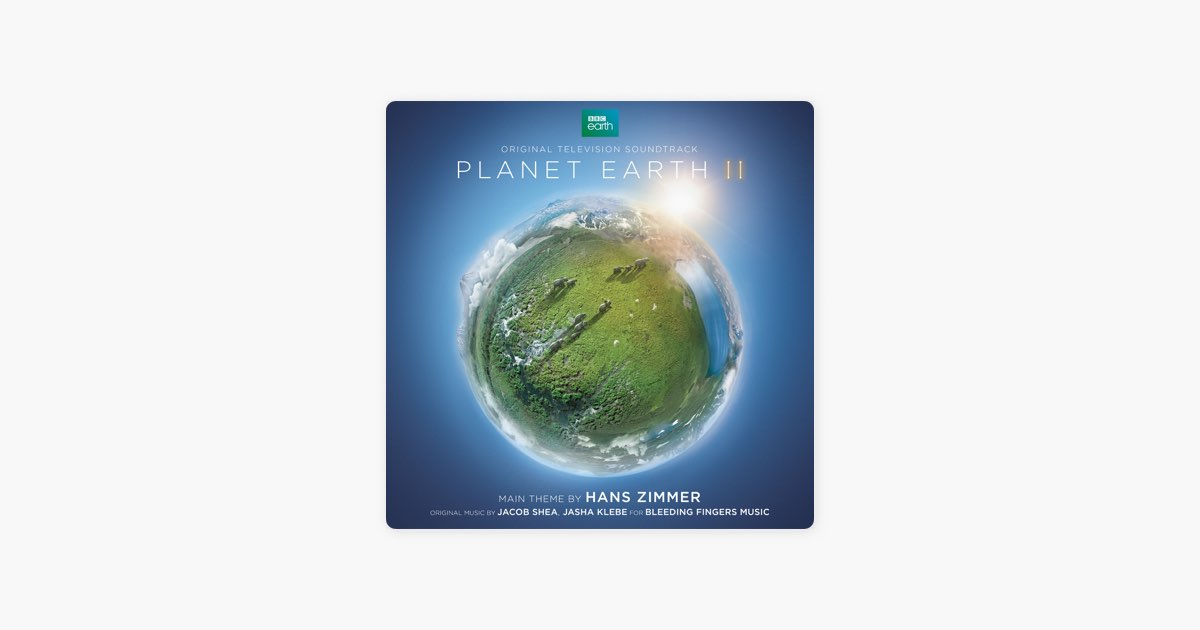 Planet Earth II Suite by Hans Zimmer, Jacob Shea & Jasha Klebe — Song on  Apple Music