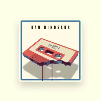 Listen to Bad Dinosaur, watch music videos, read bio, see tour dates & more!