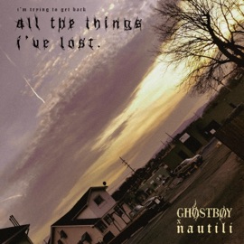 all the things i've lost (feat. Nautili) Ghostboy