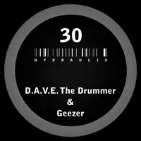 Hydraulix 30 B — D.A.V.E. The Drummer & The Geezer